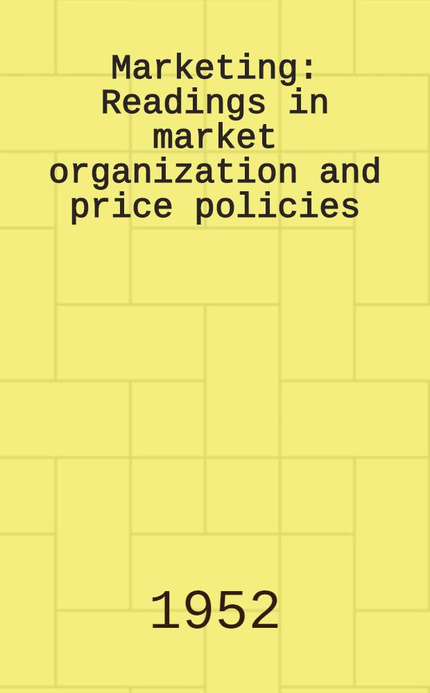Marketing : Readings in market organization and price policies