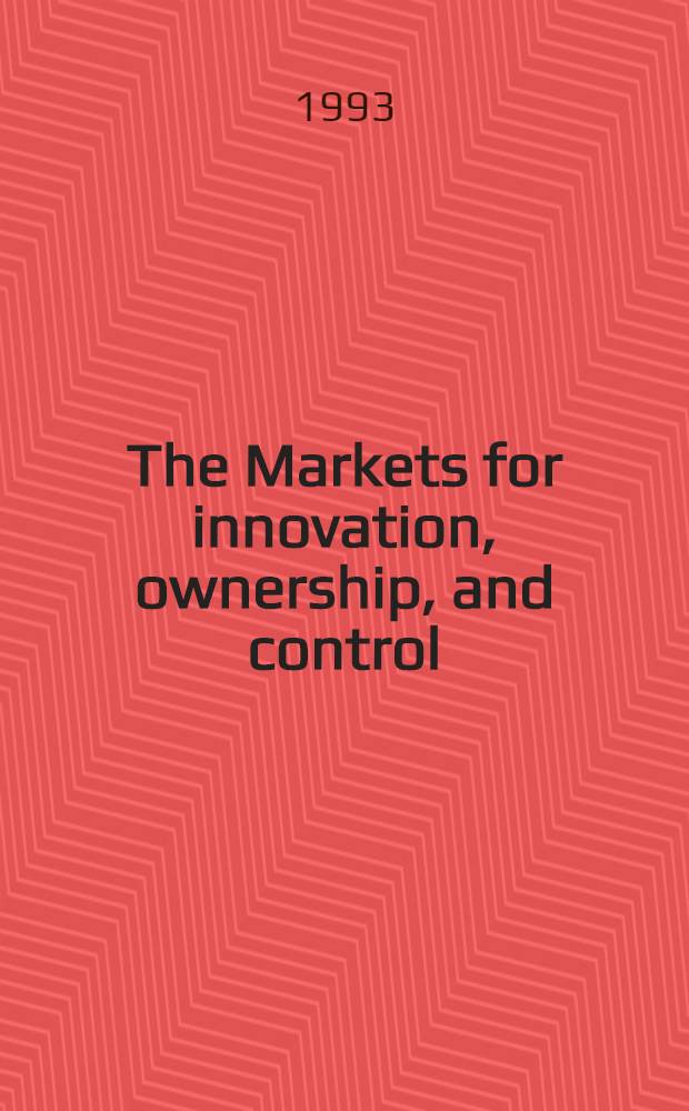 The Markets for innovation, ownership, and control : Proc. of a conf. held at Saltsj&ouml;baden near Stockholm, June 12-15, 1988