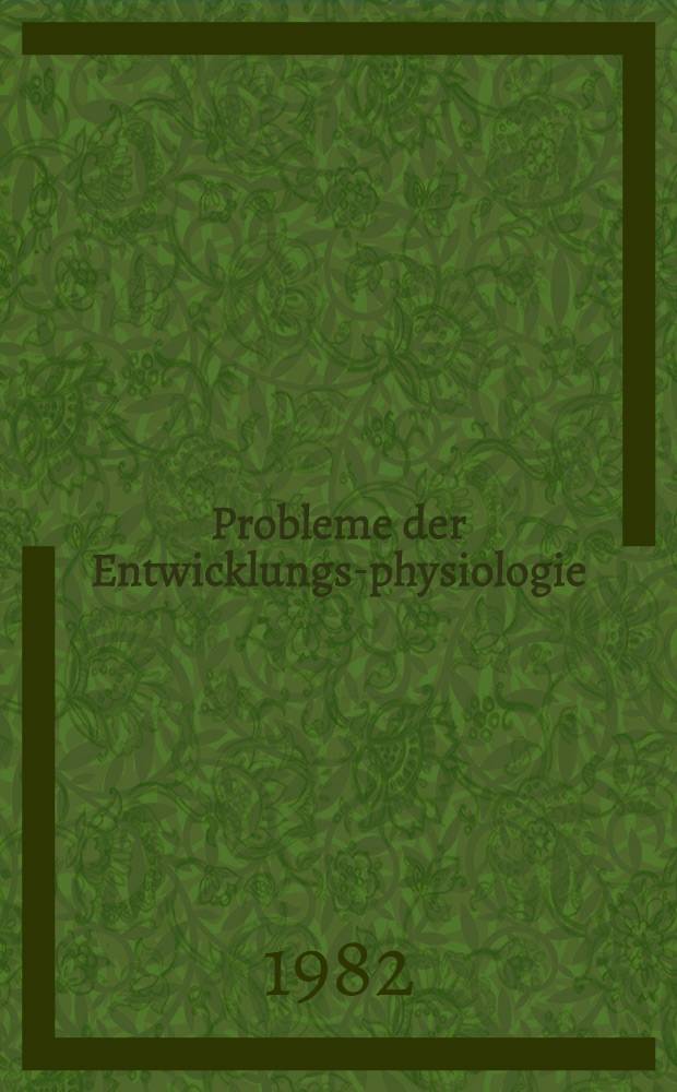 Probleme der Entwicklungs-physiologie
