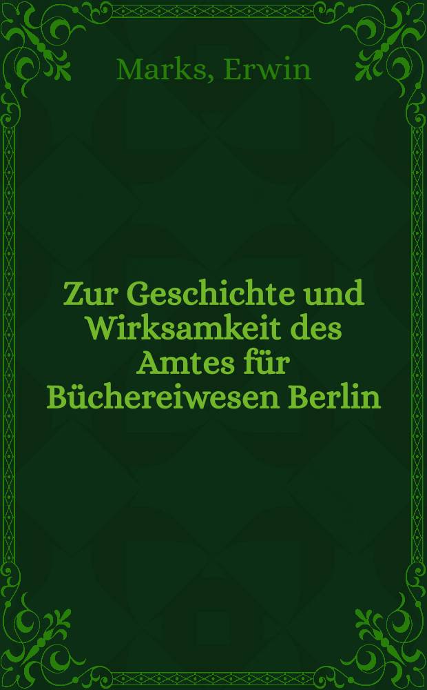 Zur Geschichte und Wirksamkeit des Amtes f&uuml;r B&uuml;chereiwesen Berlin (1945-1956)