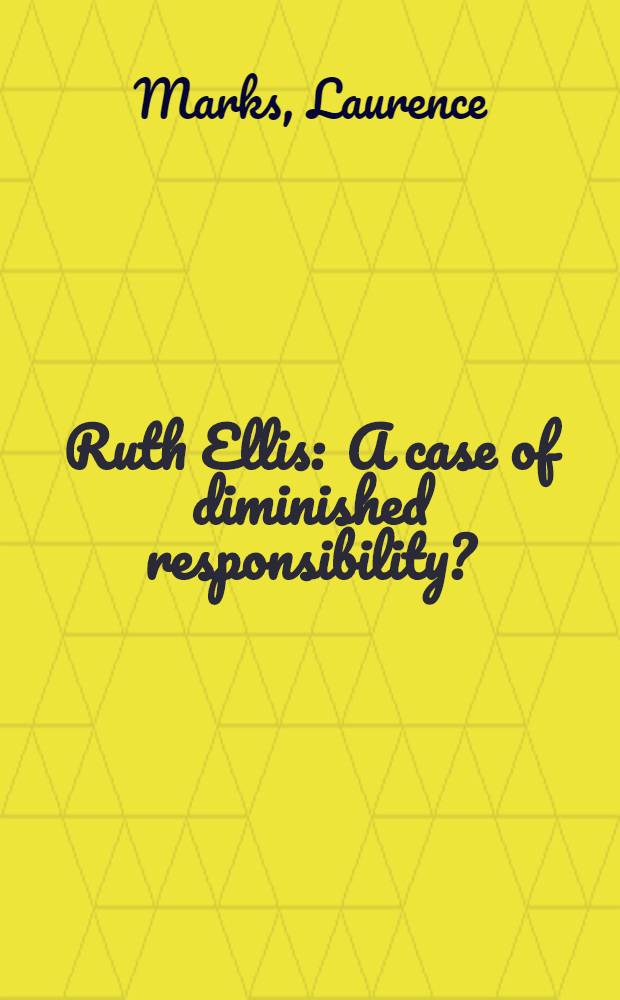 Ruth Ellis : A case of diminished responsibility?