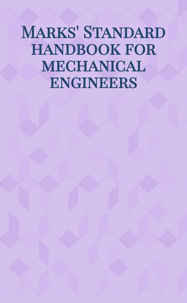 Marks' Standard handbook for mechanical engineers