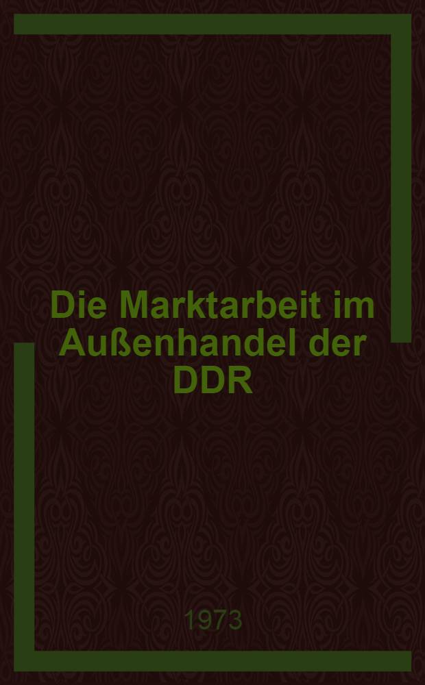Die Marktarbeit im Au&szlig;enhandel der DDR