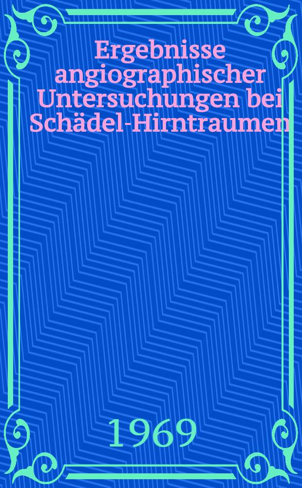Ergebnisse angiographischer Untersuchungen bei Schädel-Hirntraumen : Inaug.-Diss. ... der ... Med. Fakultät der Univ. des Saarlandes