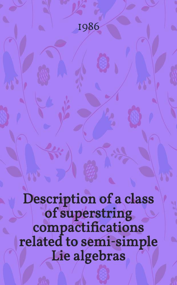 Description of a class of superstring compactifications related to semi-simple Lie algebras