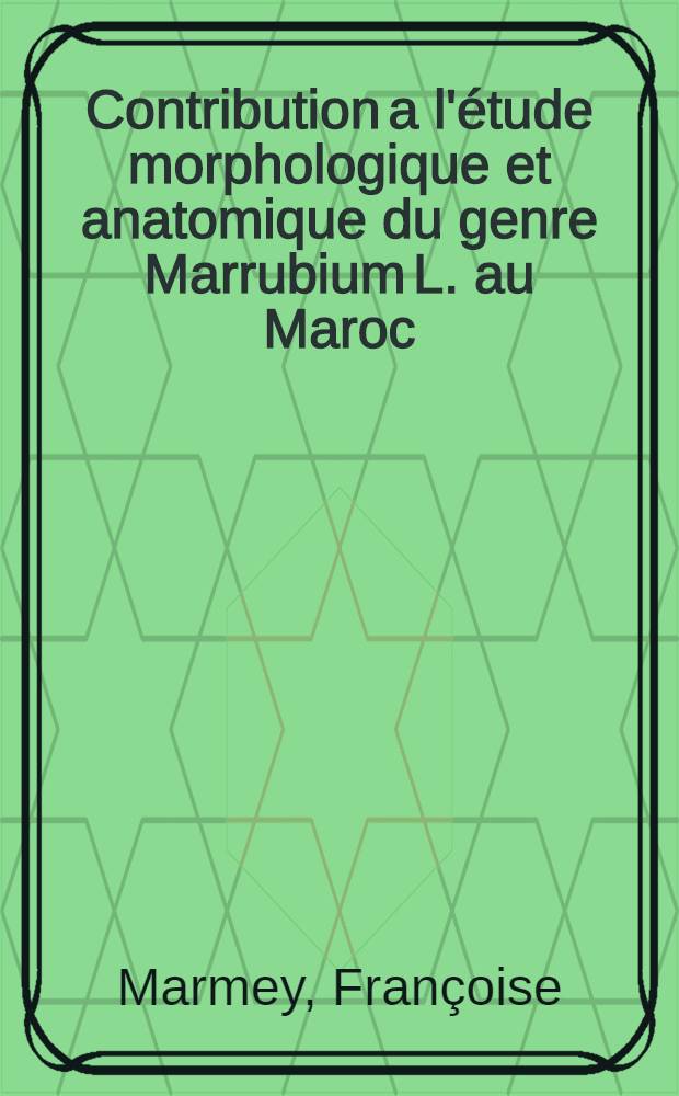 Contribution a l'étude morphologique et anatomique du genre Marrubium L. au Maroc