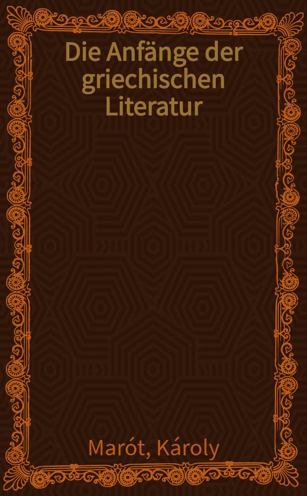 Die Anfänge der griechischen Literatur : Vorfragen