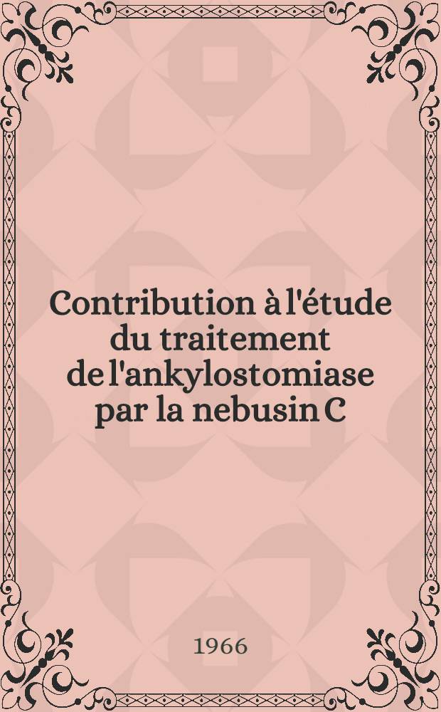 Contribution à l'étude du traitement de l'ankylostomiase par la nebusin C : À propos de 33 observations
