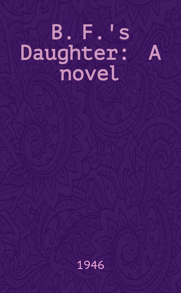 B. F.'s Daughter : A novel