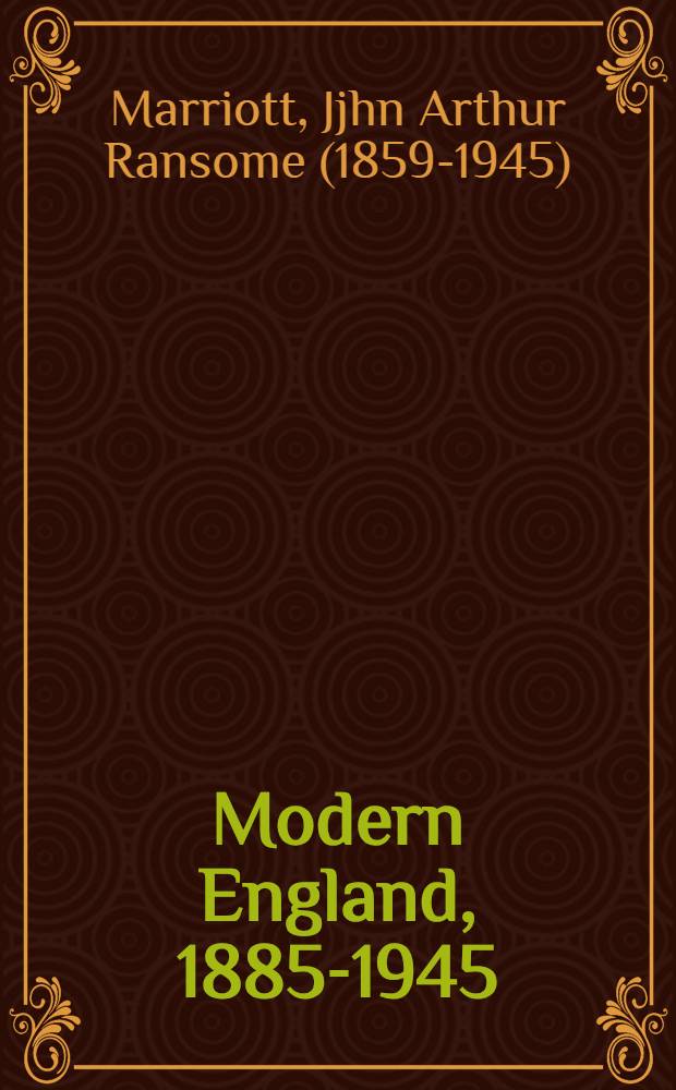 Modern England, 1885-1945 : A history of my own times