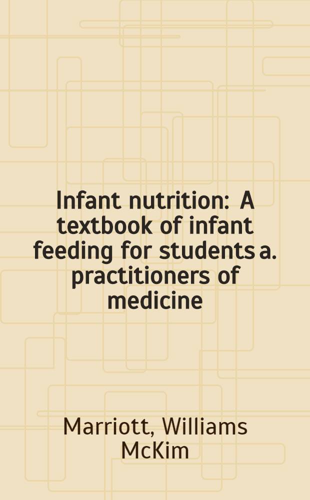Infant nutrition : A textbook of infant feeding for students a. practitioners of medicine