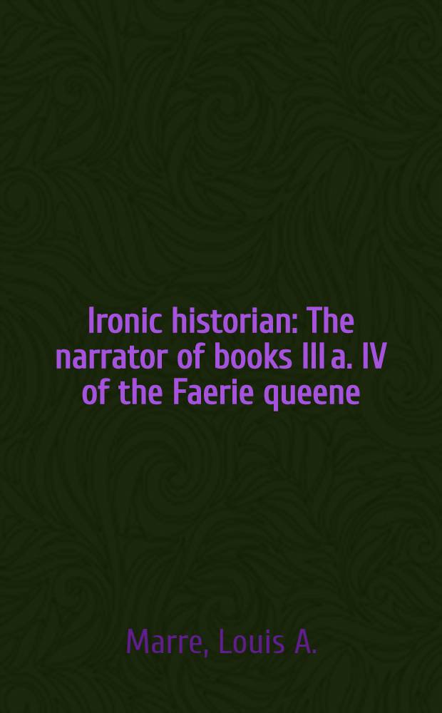Ironic historian : The narrator of books III a. IV of the Faerie queene