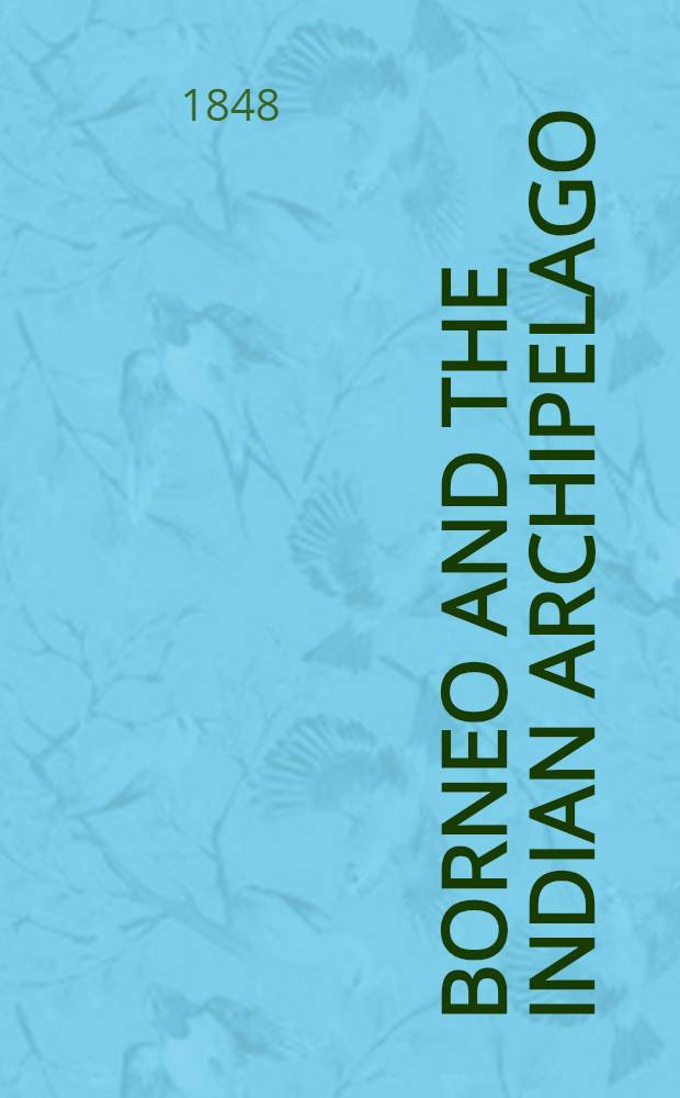 Borneo and the Indian archipelago : With drawings of costume and scenery