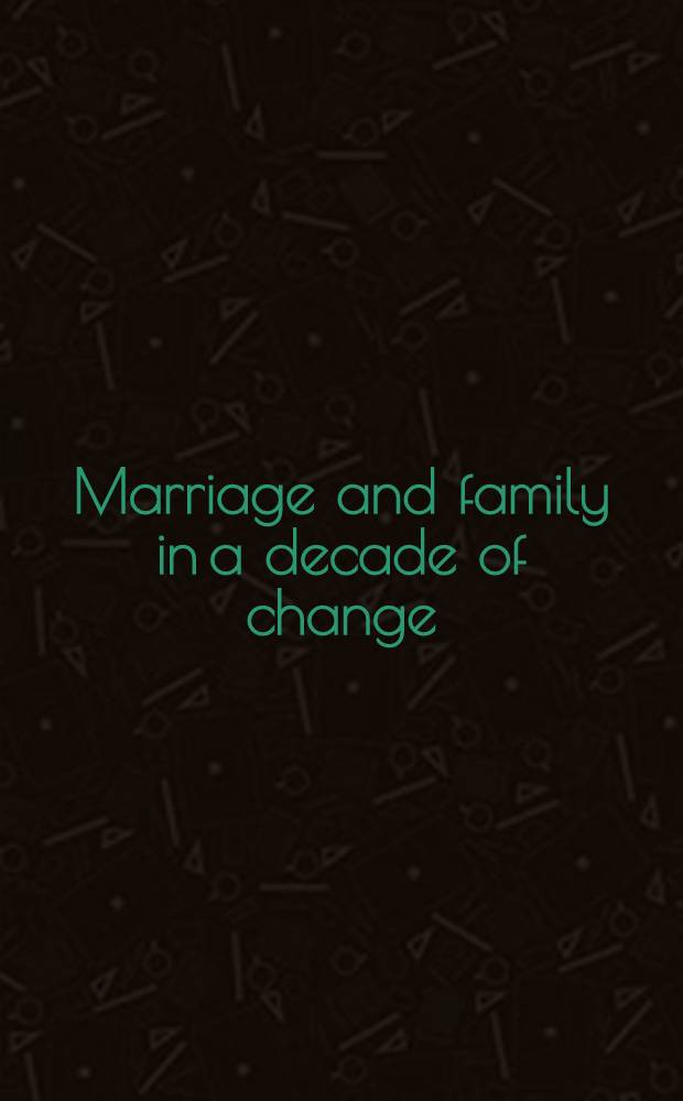 Marriage and family in a decade of change
