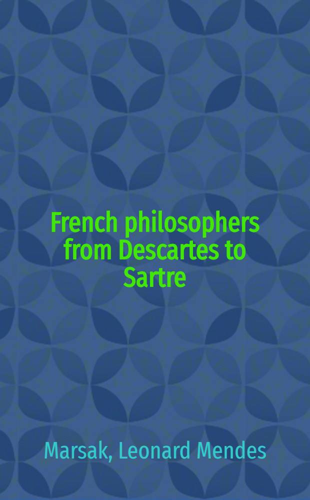 French philosophers from Descartes to Sartre : An anthology