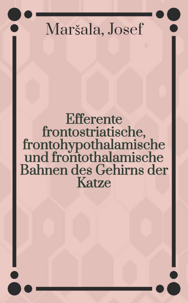 Efferente frontostriatische, frontohypothalamische und frontothalamische Bahnen des Gehirns der Katze