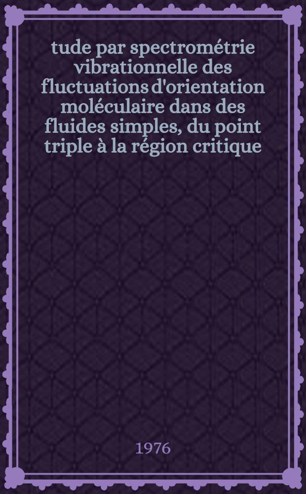 Étude par spectrométrie vibrationnelle des fluctuations d'orientation moléculaire dans des fluides simples, du point triple à la région critique : Thèse