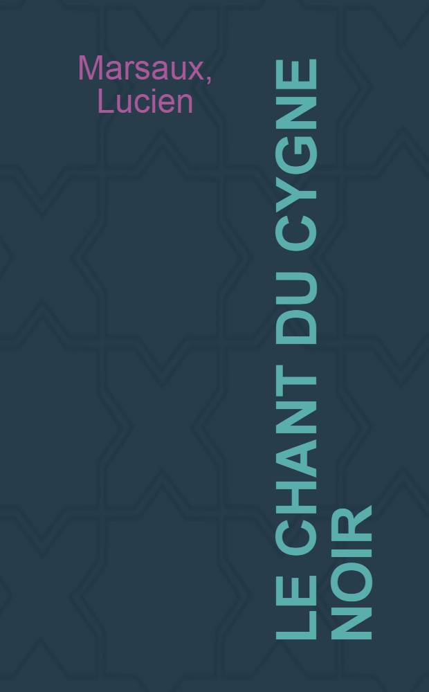 Le chant du cygne noir : Roman