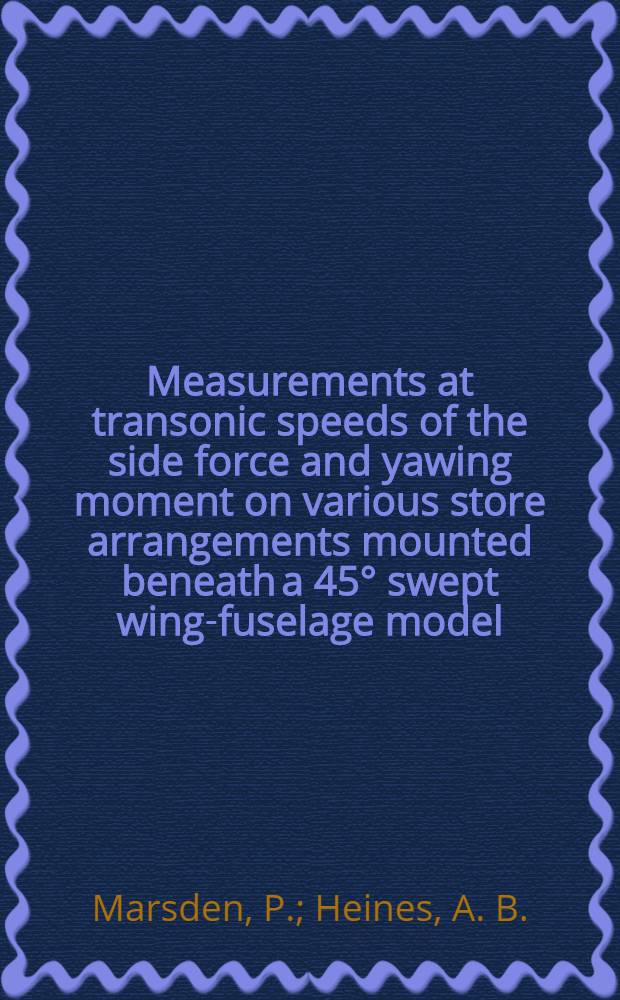 Measurements at transonic speeds of the side force and yawing moment on various store arrangements mounted beneath a 45° swept wing-fuselage model
