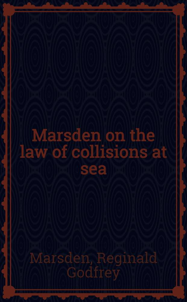 Marsden on the law of collisions at sea