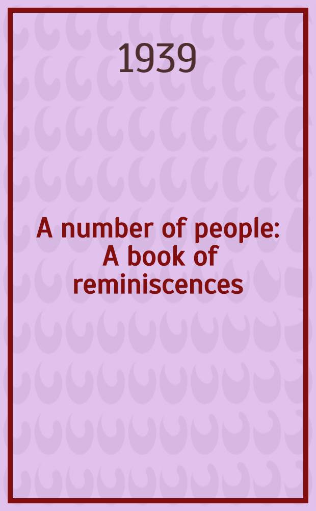 A number of people : A book of reminiscences