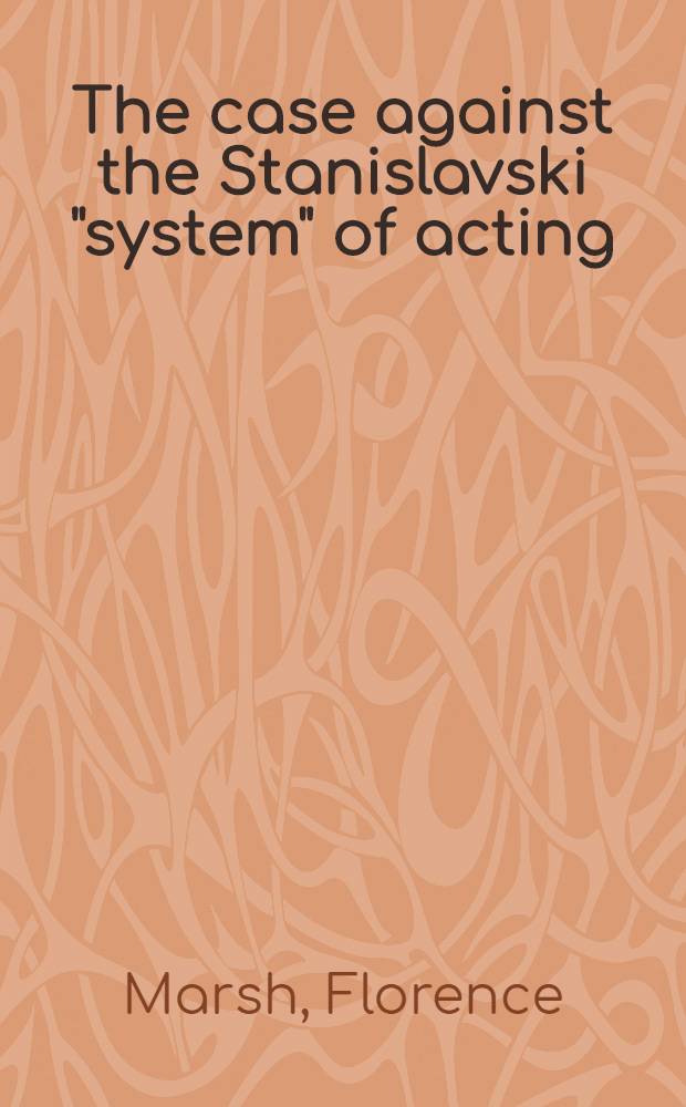 The case against the Stanislavski "system" of acting