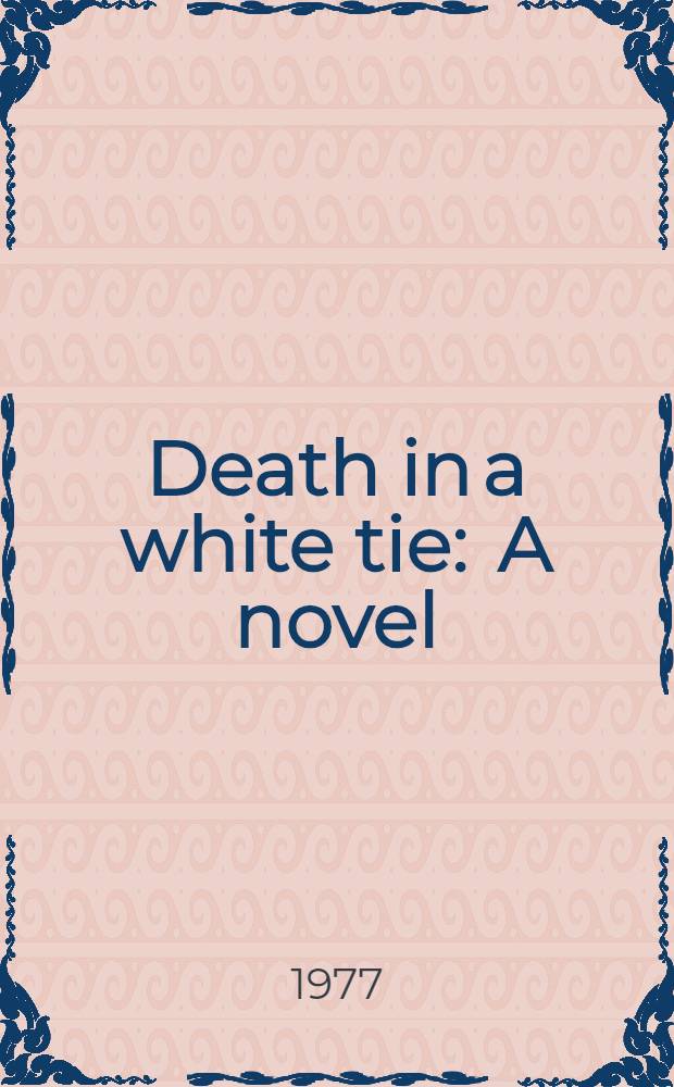 Death in a white tie : A novel