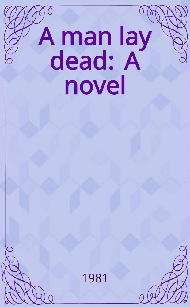 A man lay dead : A novel