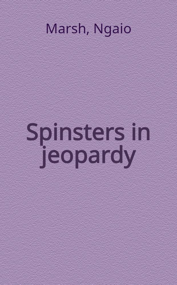 Spinsters in jeopardy : A novel