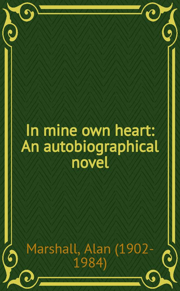 In mine own heart : An autobiographical novel
