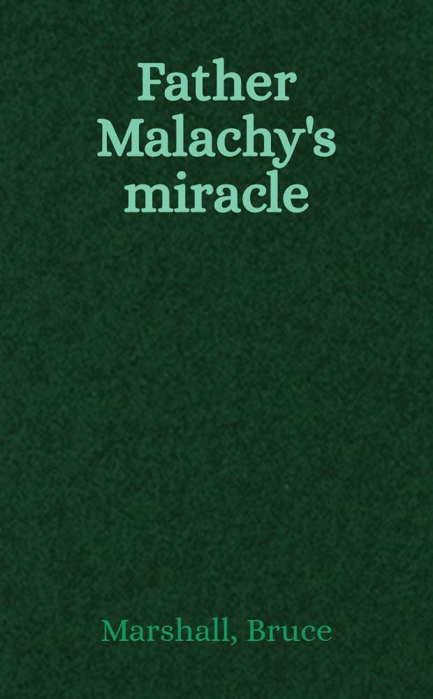 Father Malachy's miracle : A heavenly story with an earthly meaning : Roman