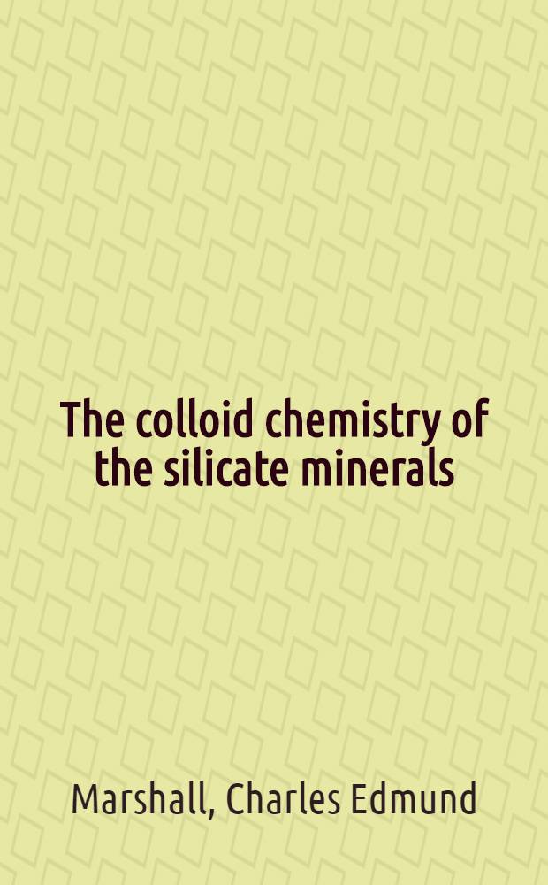 The colloid chemistry of the silicate minerals