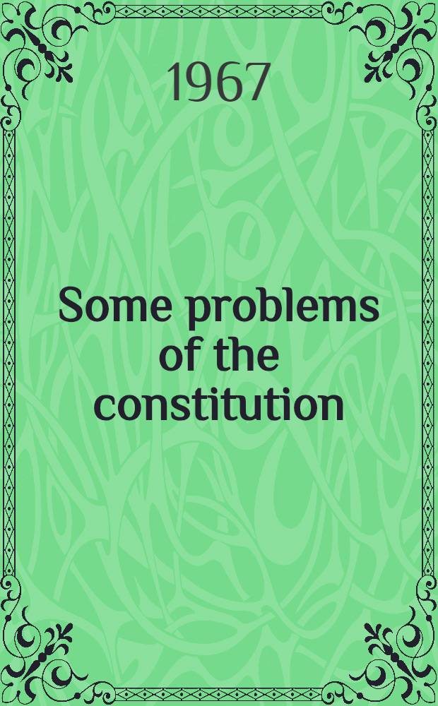 Some problems of the constitution