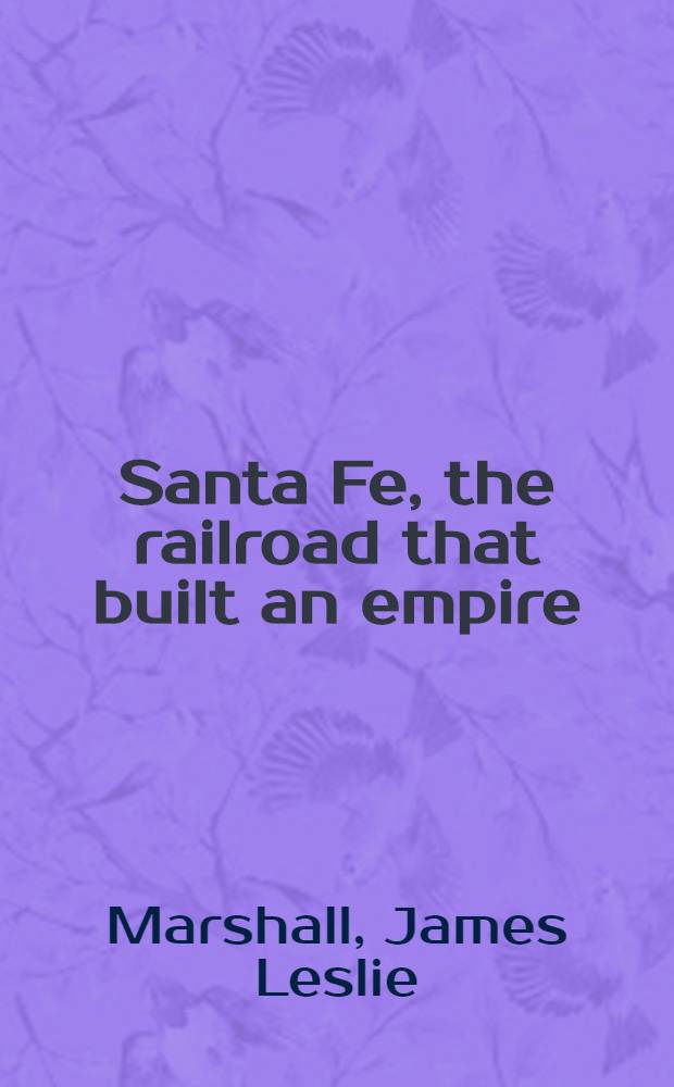 Santa Fe, the railroad that built an empire