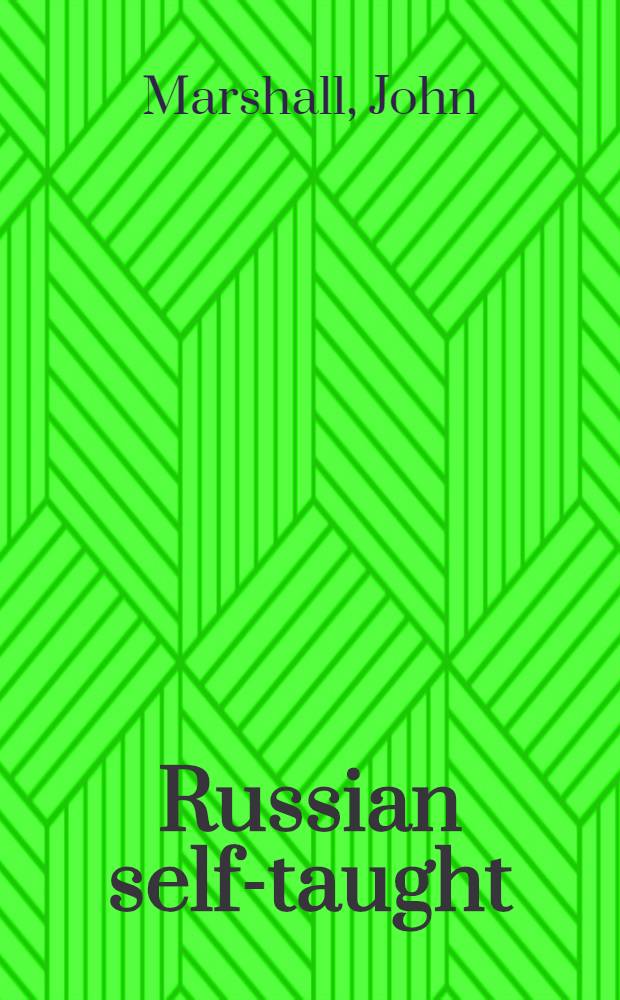 Russian self-taught : (In Russian and roman characters) by the natural method : With phonetic pronunciation