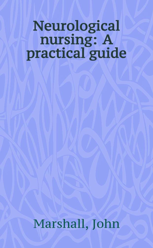 Neurological nursing : A practical guide