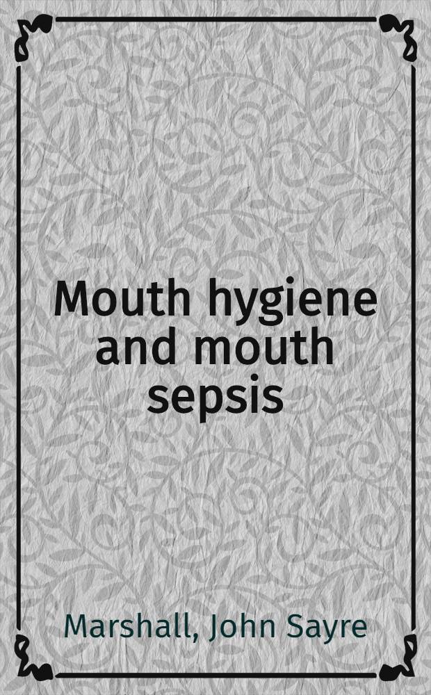 Mouth hygiene and mouth sepsis