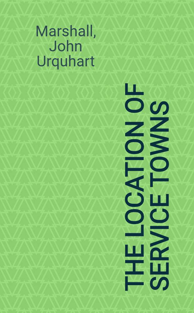 The location of service towns : An approach to the analysis of central place systems