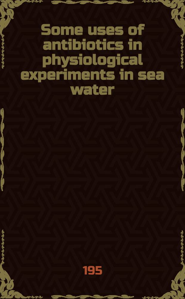 Some uses of antibiotics in physiological experiments in sea water