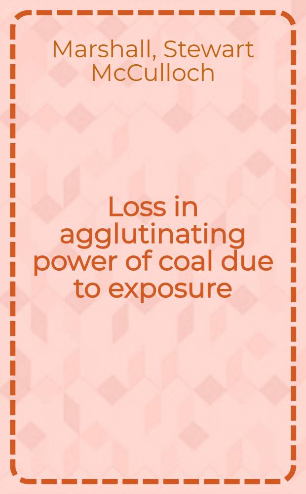 ... Loss in agglutinating power of coal due to exposure