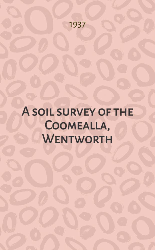 A soil survey of the Coomealla, Wentworth (Curlwaa), and Pomonairrigation settlements, N. S. W.