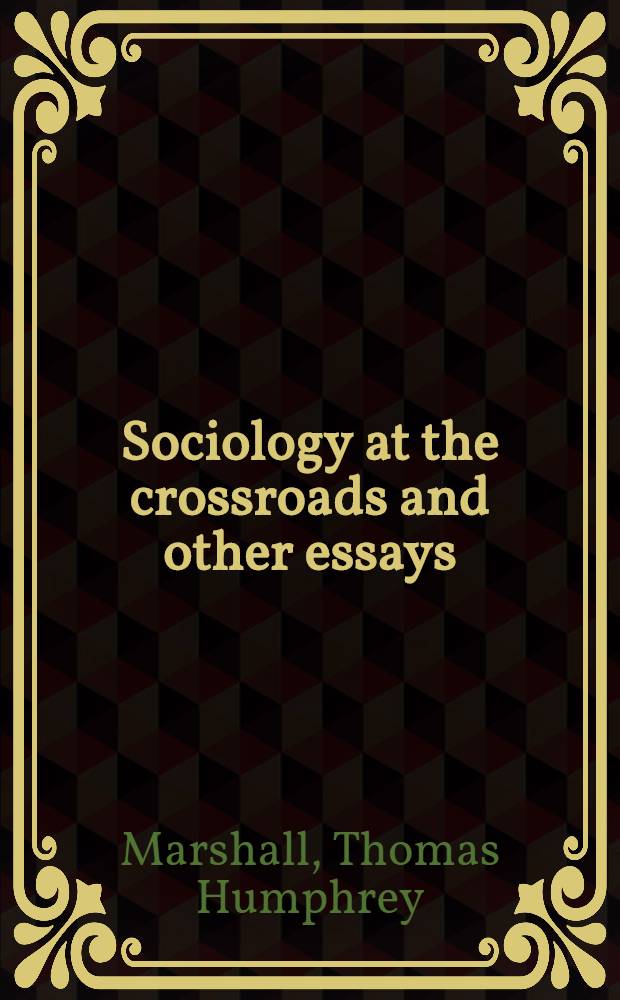 Sociology at the crossroads and other essays