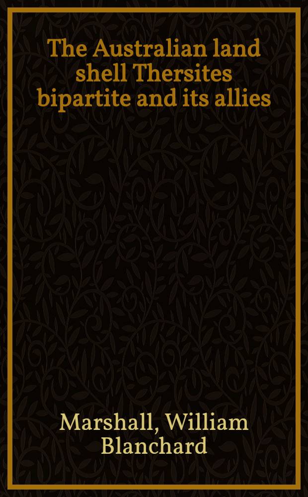 The Australian land shell Thersites bipartite and its allies