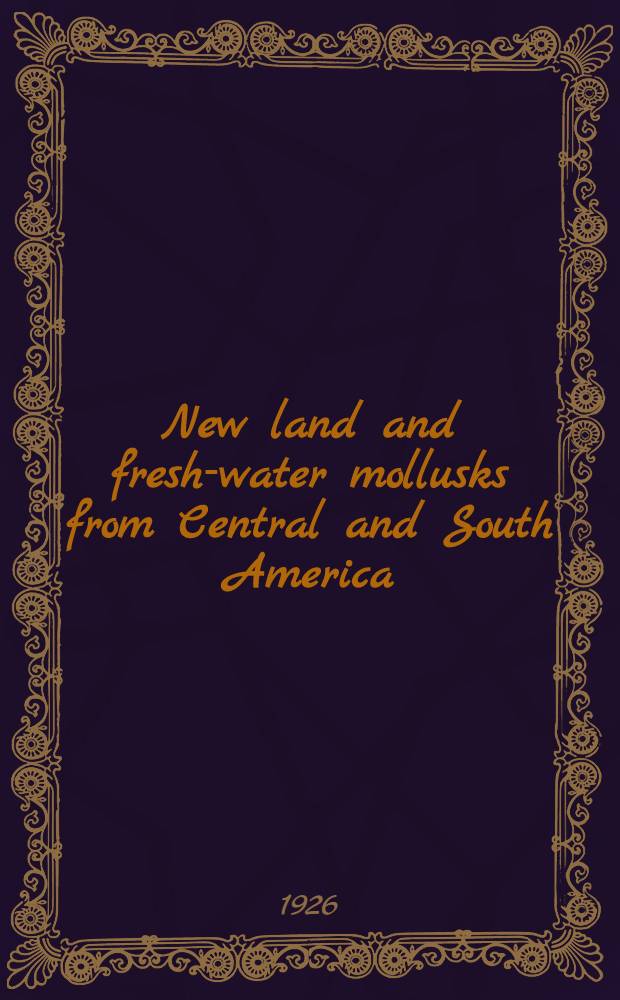 New land and fresh-water mollusks from Central and South America