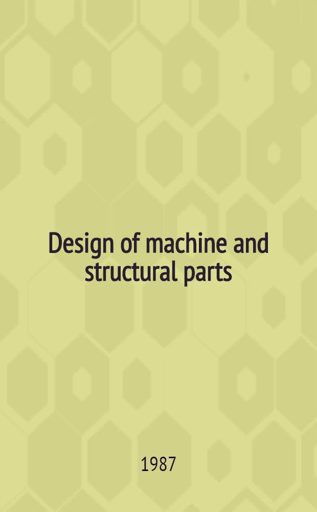 Design of machine and structural parts