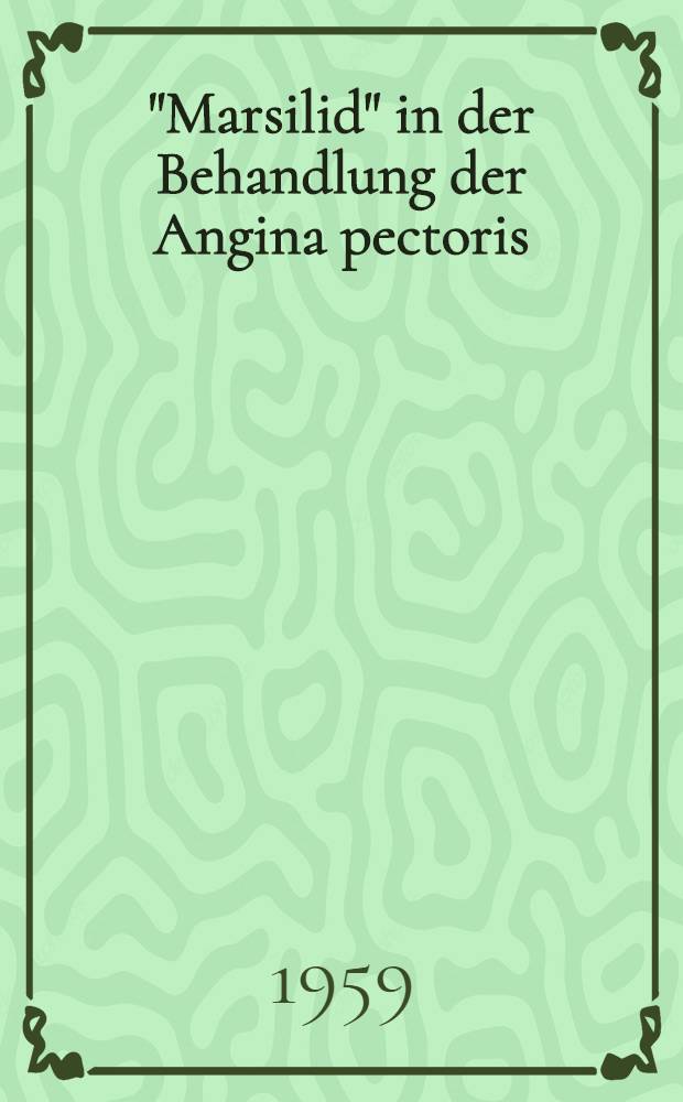 "Marsilid" in der Behandlung der Angina pectoris : Sammlung