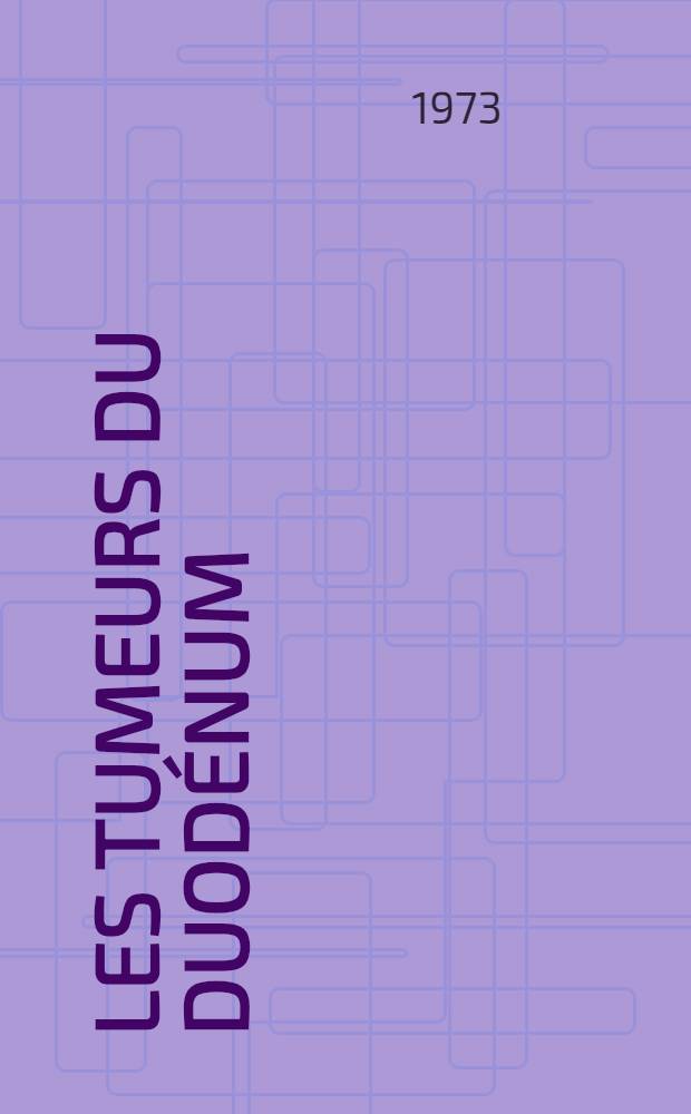 Les tumeurs du duodénum : À propos de dix observations : Thèse ..