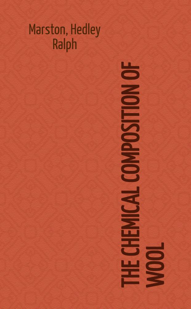 The chemical composition of wool : With especial reference to the protein of wool-fibre (keratin)