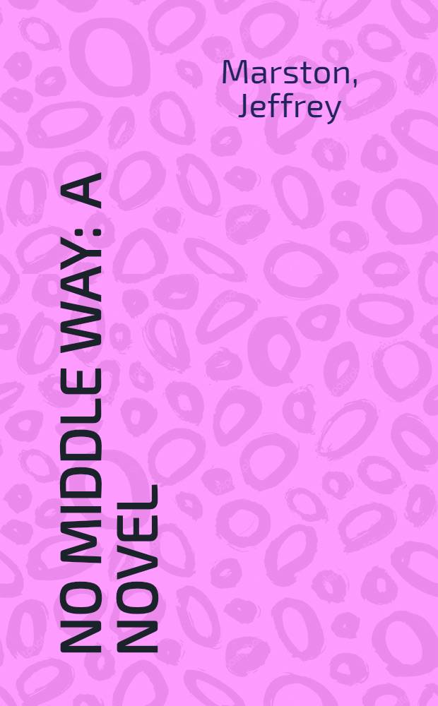 No middle way : A novel