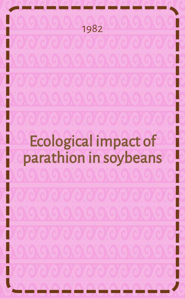 Ecological impact of parathion in soybeans